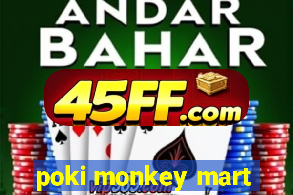 poki monkey mart